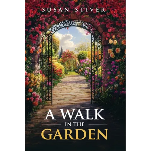 A Walk in the Garden: Poems & Ponderings