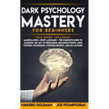 Dark Psychology Mastery for Beginners: 2 Books in 1: Manipulation & Body Language - The Complete Guide to Learning the Art of Persuasion, Influence Pe