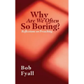 Why Are We Often So Boring?: Reflections on Preaching