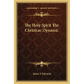 The Holy Spirit the Christian Dynamic