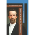 General Mark Perrin Lowrey: : The Fighting Baptist Parson