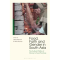 Food, Faith and Gender in South Asia: The Cultural Politics of Women's Food Practices