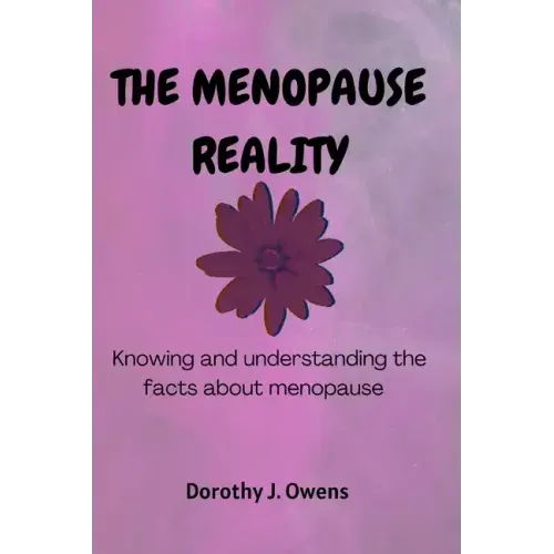 The Menopause Reality: Knowing and understanding the facts about menopause