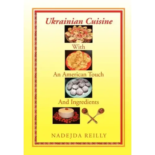 Ukrainian Cuisine with an American Touch and Ingredients