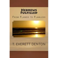 Hebrews Fulfilled: From Flawed to Flawless