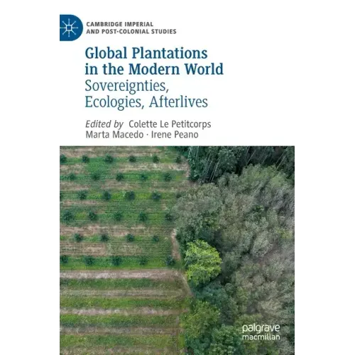 Global Plantations in the Modern World: Sovereignties, Ecologies, Afterlives