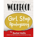 Workbook Companion For Girl Stop Apologizing by Rachel Hollis: A Shame-Free Plan for Embracing and Achieving Your Goals