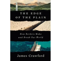 The Edge of the Plain: How Borders Make and Break Our World
