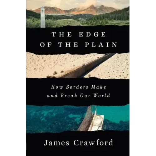 The Edge of the Plain: How Borders Make and Break Our World