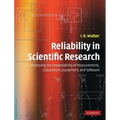 Reliability in Scientific Research: Improving the Dependability of Measurements, Calculations, Equipment, and Software