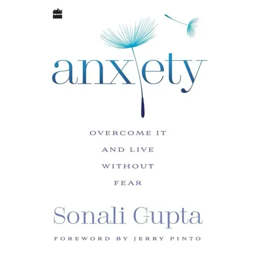 Anxiety: Overcome It and Live without Fear