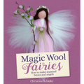Magic Wool Fairies: How to Make Seasonal Fairies and Angels