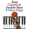 Easy Classical Double Bass & Piano Duets: Featuring Music of Brahms, Handel, Pachelbel and Other Composers