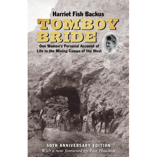 Tomboy Bride, 50th Anniversary Edition: One Woman's Personal Account of Life in Mining Camps of the West