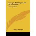 Messages And Papers Of The Presidents: Andrew Jackson