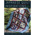 Japanese Quilt Inspirations: 15 Easy-To-Make Projects That Make the Most of Japanese Fabrics