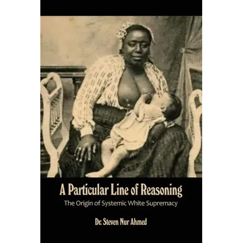 A Particular Line of Reasoning: The Origin of Systemic White Supremacy