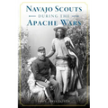 Navajo Scouts During the Apache Wars