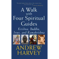 A Walk with Four Spiritual Guides: Krishna, Buddha, Jesus and Ramakrishna