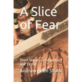 A Slice of Fear: Short Stories of Suspense and Terror