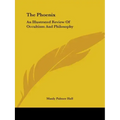 The Phoenix: An Illustrated Review Of Occultism And Philosophy