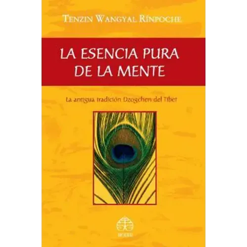 La Esencia Pura de la Mente: La Antigua Tradición Dzogchen del Tíbet