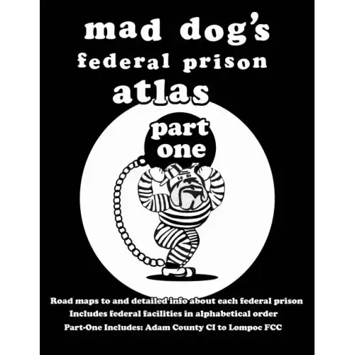 Mad Dog's Federal Prison Atlas Part One