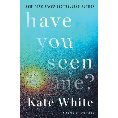 Have You Seen Me?: A Novel of Suspense