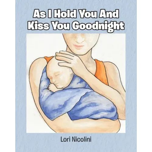 As I Hold You And Kiss You Goodnight
