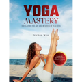 Yoga Mastery: Strategies for Yoga Professionals to Cultivate a Satisfying Career Path