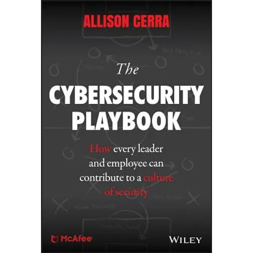 The Cybersecurity Playbook: How Every Leader and Employee Can Contribute to a Culture of Security