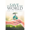 To Save The World -- There Is No "Santa Claus"