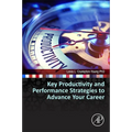 Key Productivity and Performance Strategies to Advance Your Career