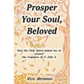 Prosper Your Soul, Beloved: How the Holy Spirit Helped Me to Uncover the Treasures of 3 John 2