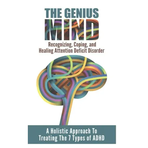Add (Attention Deficit Disorder): A Holistic Approach To Treating The 7 Types Of ADHD