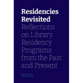 Residencies Revisited: Reflections on Library Residency Programs from the Past and Present