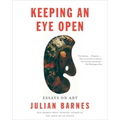 Keeping an Eye Open: Essays on Art