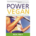 Power Vegan: Plant-Fueled Nutrition for Maximum Health and Fitness