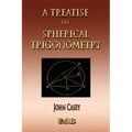 A Treatise On Spherical Trigonometry - Its Application To Geodesy And Astronomy