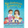No Difference Between Us: Teach children about gender equality, respectful relationships, feelings, choice, self-esteem, empathy, tolerance