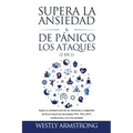 Supera la ansiedad y los ataques de pánico (2 en 1): Supera tu ansiedad social (en las relaciones) y la depresión de forma natural con las terapias (T