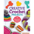 Creative Crochet Projects: 12 Playful Projects for Beginners and Beyond