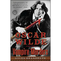 Oscar Wilde and the Vampire Murders: A Mystery