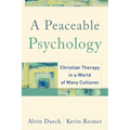 A Peaceable Psychology: Christian Therapy in a World of Many Cultures