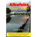 Albufeira Travel Guide - Attractions, Eating, Drinking, Shopping & Places To Stay