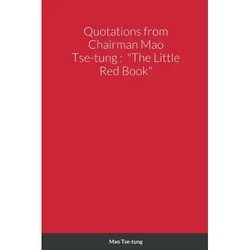 Quotations from Chairman Mao Tse-tung: "The Little Red Book"