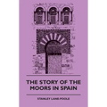 The Story of the Moors in Spain
