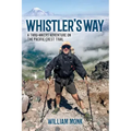 Whistler's Way: A Thru-Hikers Adventure on the Pacific Crest Trail
