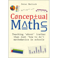 Conceptual Maths: Teaching 'About' (Rather Than Just 'How to Do') Mathematics in Schools