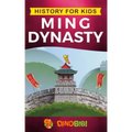 History for kids: Ming Dynasty: A captivating guide to the ancient history of Ming Dynasty (Ancient China)